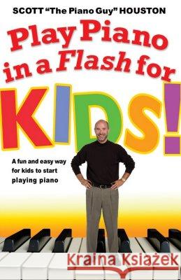 Play Piano in a Flash for Kids!: A Fun and Easy Way for Kids to Start Playing the Piano Scott Houston Susan Stone Tidrow 9781401308346 Hyperion Books - książka