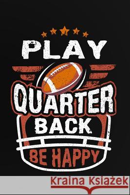 Play Quarterback Be Happy Eleanor Prior 9781078013598 Independently Published - książka