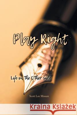 Play Right: Life on the Other Side Scott Lee Mosure 9781643146201 Authors Press - książka