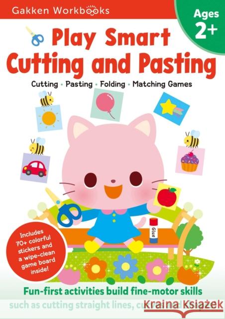 Play Smart Cutting and Pasting Age 2+: Preschool Activity Workbook with Stickers for Toddlers Ages 2, 3, 4: Build Strong Fine Motor Skills: Basic Scis Gakken Early Childhood Experts 9784056212143 Gakken - książka