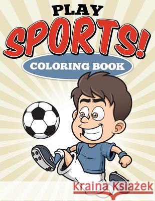Play Sports! Coloring Book Uncle G 9781515337485 Createspace - książka