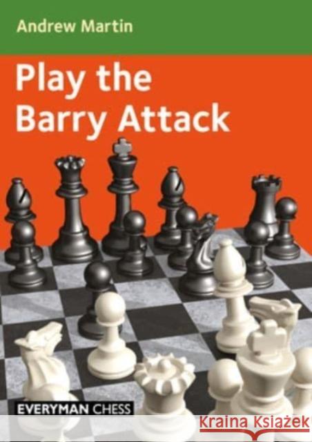 Play the Barry Attack Andrew Martin 9781781946947 Everyman Chess - książka