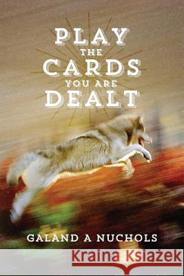 Play The Cards You Are Dealt Nuchols, Galand A. 9781517699314 Createspace Independent Publishing Platform - książka