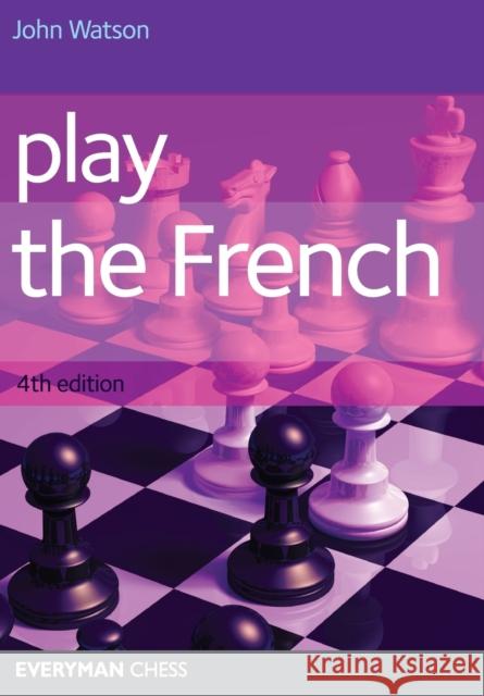 Play the French John Watson 9781857446807 EVERYMAN CHESS - książka