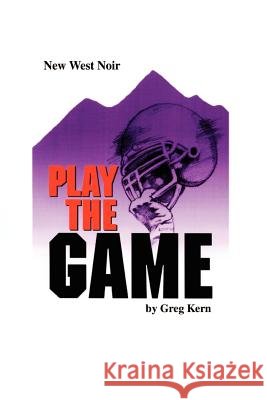 Play the Game Greg Kern 9780595207381 Writers Club Press - książka