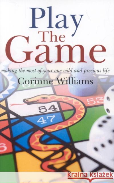 Play the Game – Making the most of your one wild and precious life Corinne Williams 9781846942136 John Hunt Publishing - książka