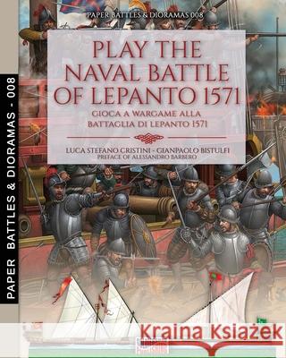 Play the naval battle of Lepanto 1571: Gioca a Wargame alla battaglia di Lepanto 1571 Luca Stefano Cristini 9788893276634 Soldiershop - książka