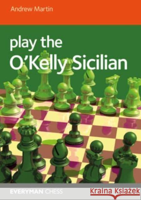 Play the O'Kelly Sicilian Andrew Martin 9781781946244 Everyman Chess - książka