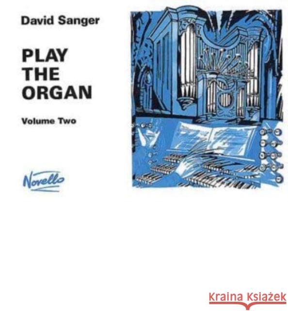 Play The Organ Volume 2 David Sanger 9780853601531 Novello & Co Ltd - książka