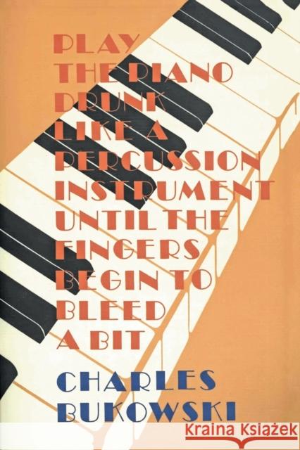 Play the Piano Charles Bukowski 9780876854372 HarperCollins Publishers Inc - książka