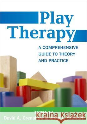 Play Therapy: A Comprehensive Guide to Theory and Practice Kathleen McKinney Clark David A. Crenshaw Anne Stewart 9781462517503 Guilford Publications - książka