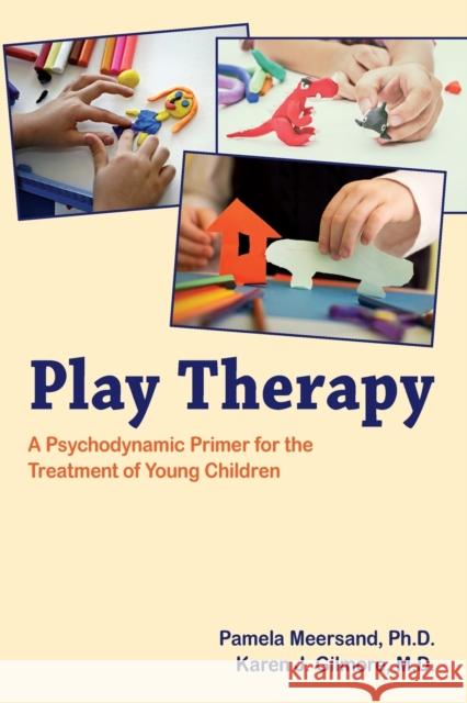 Play Therapy: A Psychodynamic Primer for the Treatment of Young Children Pamela Meersand Karen J. Gilmore 9781615370436 American Psychiatric Publishing - książka