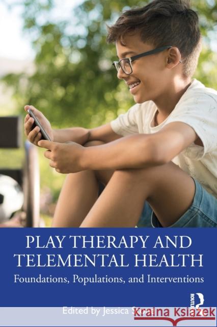Play Therapy and Telemental Health: Foundations, Populations, and Interventions Jessica Stone 9780367755577 Routledge - książka