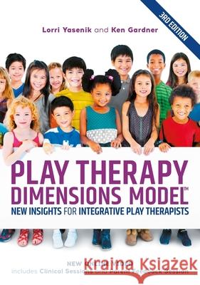 Play Therapy Dimensions Model: New Insights for Integrative Play Therapists (3rd edition) Ken Gardner 9781839976537 Jessica Kingsley Publishers - książka