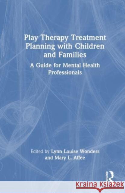 Play Therapy Treatment Planning with Children and Families  9781032363646 Taylor & Francis Ltd - książka