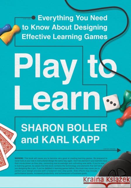 Play to Learn: Everything You Need to Know about Designing Effective Learning Games Sharon Boller Karl Kapp 9781562865771 ASTD - książka