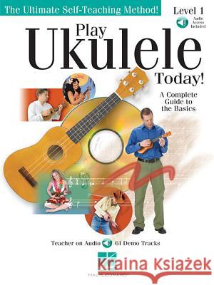 Play Ukulele Today! - A Complete Guide to the Basics Level 1 (Bk/Online Audio) Tagliarino, Barrett 9780634078613 Hal Leonard Publishing Corporation - książka