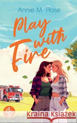 Play with Fire Ein romantischer lesbischer Liebesroman Annie M. Rose 9783690900829 DP Verlag - książka