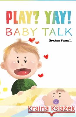 Play? Yay!: Baby Talk Breann Fennell 9781970133851 Edumatch - książka