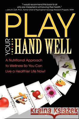 Play Your Hand Well: A Nutritional Approach to Wellness So You Can Live a Healthier Life Now! Mix, DMD Cns Joseph a. 9780981935737 Liberty University Press - książka