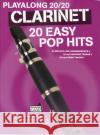 Playalong 20/20 Clarinet: 20 Easy Pop Hits Hal Leonard Publishing Corporation 9781783059881 Hal Leonard Europe Limited