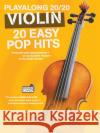 Playalong 20/20 Violin: 20 Easy Pop Hits Hal Leonard Publishing Corporation 9781783059867 Hal Leonard Europe Limited