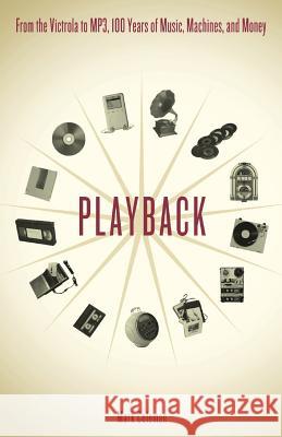 Playback: From the Victrola to MP3, 100 Years of Music, Machines and Money Mark Coleman 9780306813900 Da Capo Press - książka