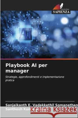 Playbook AI per manager Pillai, Sanjaikanth E. Vadakkethil Somanathan, Gopal, Santhosh Kumar 9786208763275 Edizioni Sapienza - książka