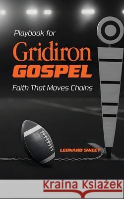 Playbook for Gridiron Gospel: Faith That Moves Chains Leonard Sweet 9781636130415 Salish Sea Press - książka