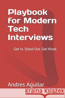 Playbook for Modern Tech Interviews: Get In. Stand Out. Get Hired. Aguilar, Andres 9798272434852 Independently Published - książka