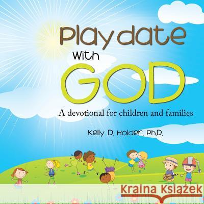 Playdate With God: A devotional for children and families Holder, Kelly D. 9781512718201 WestBow Press - książka