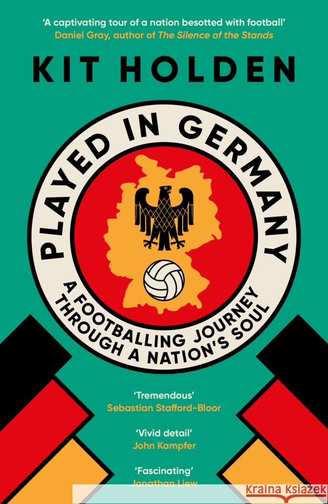 Played in Germany: A Footballing Journey Through a Nation's Soul Kit Holden 9780715655436 Duckworth Books - książka