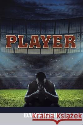 Player Dawn Kent 9781796008944 Xlibris Au - książka