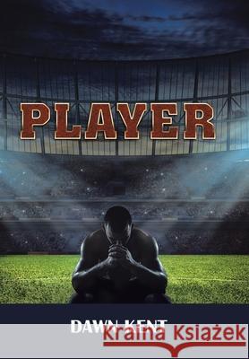Player Dawn Kent 9781796008951 Xlibris Au - książka