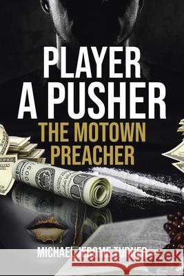 Player a Pusher: The Motown Preacher Michael Jerome Turner 9781662408113 Page Publishing, Inc - książka