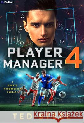 Player Manager 4: A Sports Progression Fantasy Ted Steel 9781039474765 Podium Publishing - książka