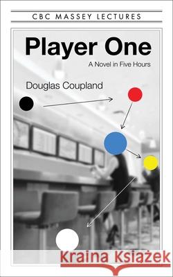 Player One: What Is to Become of Us Douglas Coupland 9781487011468 House of Anansi Press - książka