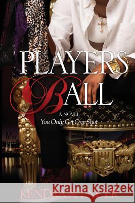 Players Ball: You Only Get One Shot Kendra Spencer Joy Nelson 9780999556504 Blaque Diamond Ink - książka