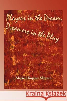 Players in the Dream, Dreamers in the Play Marian Kaplun Shapiro 9781891386725 Plain View Press - książka