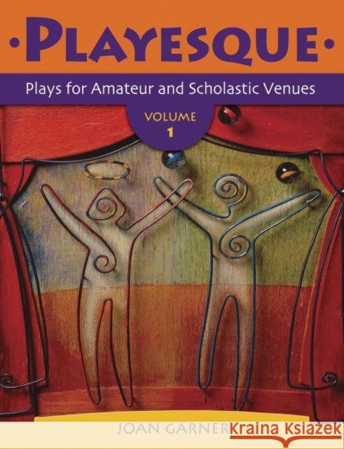 Playesque: Plays for Amateur and Scholastic Venues, Volume 1 Garner, Joan 9781591583448 Teacher Ideas Press - książka