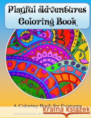 Playful Adventures Coloring Book: A Coloring Book for Everyone Kimberly Garvey 9781519400192 Createspace - książka
