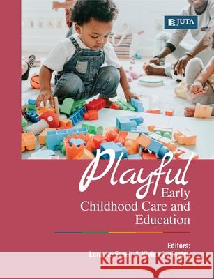 Playful Early Childhood Care and Education Lorayne Excell Vivien Linington 9781485125860 Juta & Company Ltd - książka