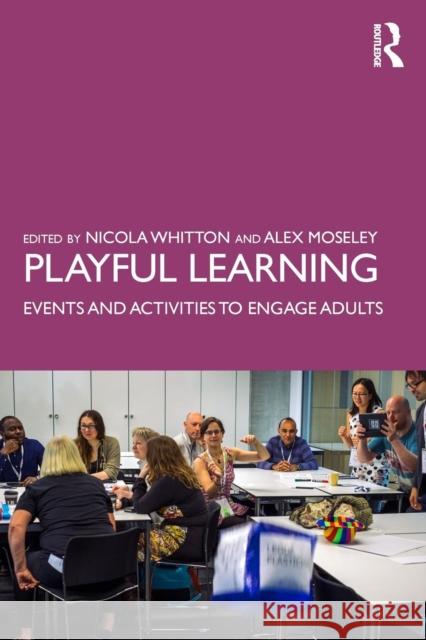 Playful Learning: Events and Activities to Engage Adults Nicola Whitton Alex Moseley 9781138496446 Taylor & Francis Ltd - książka