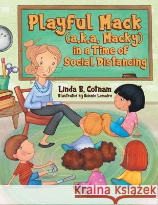 Playful Mack (a.k.a. Macky) in a Time of Social Distancing Linda B. Cotnam Bonnie Lemaire 9780228832843 Tellwell Talent - książka