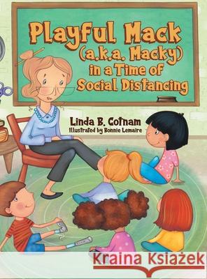 Playful Mack (a.k.a. Macky) in a Time of Social Distancing Linda B Cotnam, Bonnie Lemaire 9780228867609 Tellwell Talent - książka