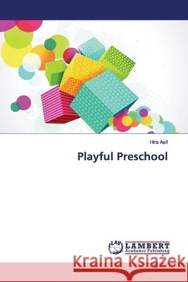 Playful Preschool Asif, Hira 9786139945702 LAP Lambert Academic Publishing - książka