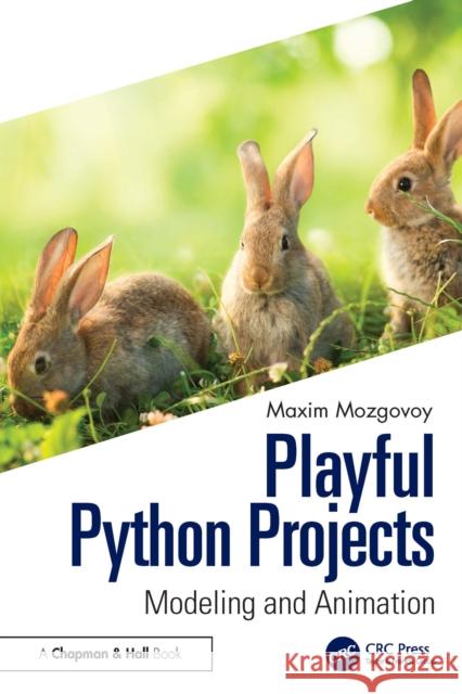 Playful Python Projects: Modeling and Animation Mozgovoy Maxim 9781032595832 CRC Press - książka