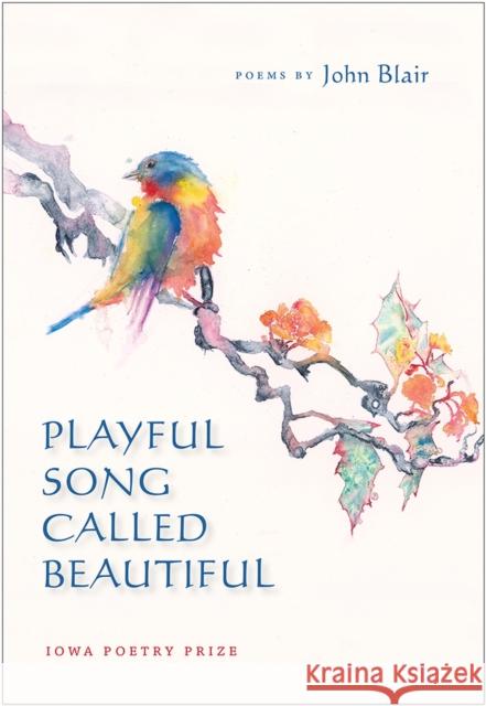 Playful Song Called Beautiful John Blair 9781609383992 University of Iowa Press - książka