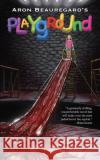 Playground Aron Beauregard 9798353703464 Independently Published