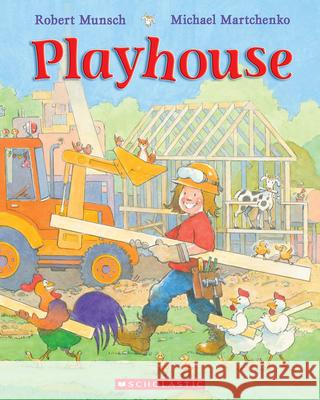 Playhouse Robert Munsch Michael Martchenko 9780439989596 Scholastic Canada - książka